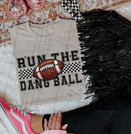 Run the Dang Ball Tee or Crewneck