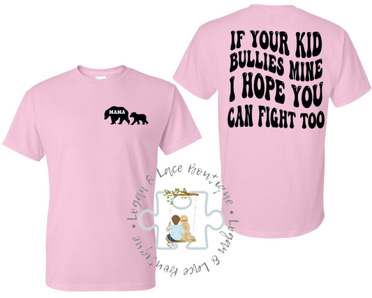 If Your Kid Bullies Mine Tee