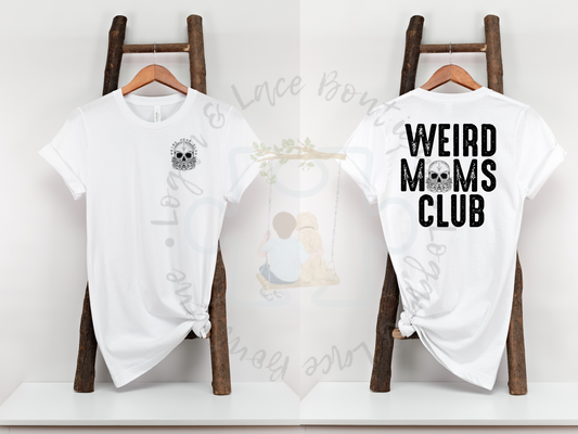 Weird Moms Club Tee or Crew Neck